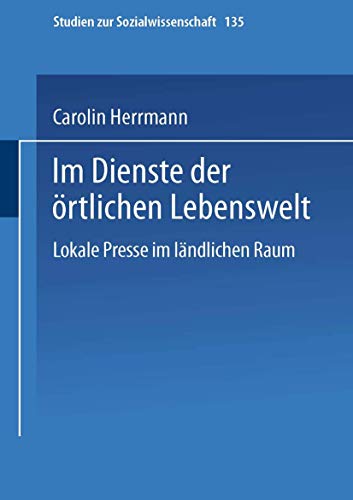 Im Dienste der rtlichen Lebenswelt Lokale Presse im lndlichen Raum [Paperback]