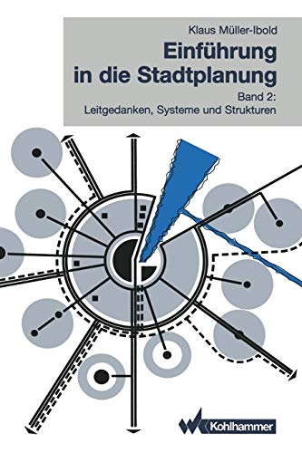 Einfhrung in die Stadtplanung Band 2 Leitgedanken, Systeme und Strukturen [Paperback]