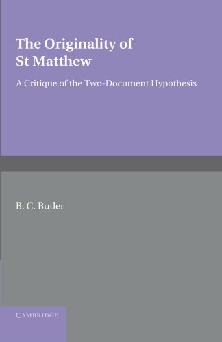 The Originality of St Matthew A Critique of the Two-Document Hypothesis [Paperback]