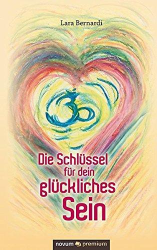 Die Schlssel Fr Dein Glckliches Sein (german Edition) [Hardcover]