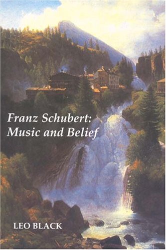 Franz Schubert Music and Belief [Paperback]
