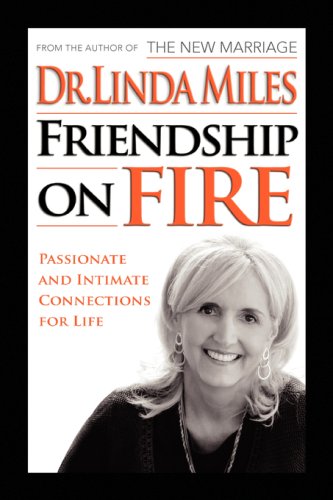 Friendship on Fire  52 Weeks to Passionate and Intimate Connections for Life [Hardcover]