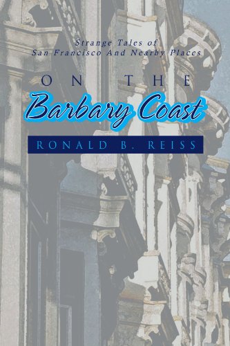 On The Barbary Coast Strange Tales Of San Francisco And Nearby Places [Paperback]