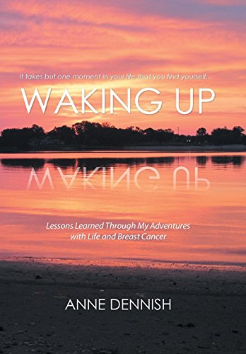 Waking Up Lessons Learned Through My Adventures With Life And Breast Cancer [Hardcover]