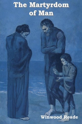 The Martyrdom Of Man [Paperback]