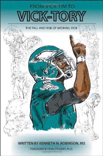 From Vick-Tim To Vick-Tory The Fall And Rise Of Michael Vick [Paperback]