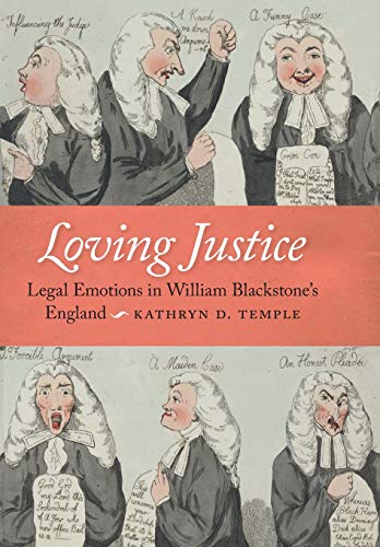 Loving Justice Legal Emotions in William Blackstone's England [Hardcover]