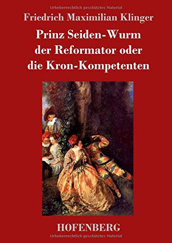 Prinz Seiden-Wurm der Reformator Oder Die Kron-Kompetenten [Hardcover]
