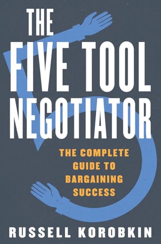 The Five Tool Negotiator The Complete Guide to Bargaining Success [Hardcover]