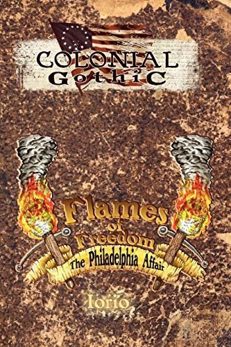 Colonial Gothic Flames Of Freedom The Philadelphia Affair (rgg1780) [Paperback]