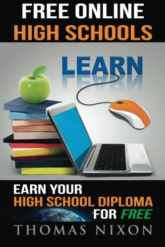 Free Online High Schools Earn Your High School Diploma For Free [Paperback]