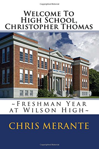 Welcome To High School, Christopher Thomas Freshman Year At Wilson High [Paperback]