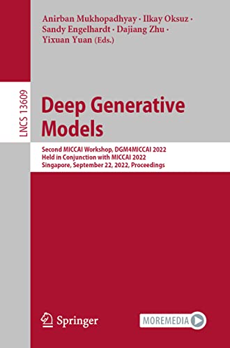 Deep Generative Models Second MICCAI Workshop, DGM4MICCAI 2022, Held in Conjunc [Paperback]