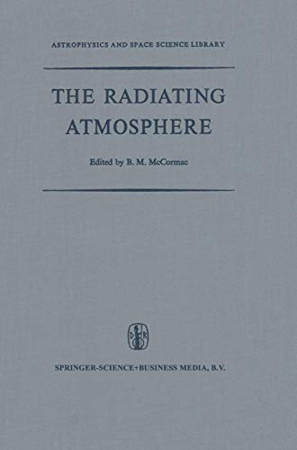 The Radiating Atmosphere Proceedings of a Symposium Organized by the Summer Adv [Hardcover]