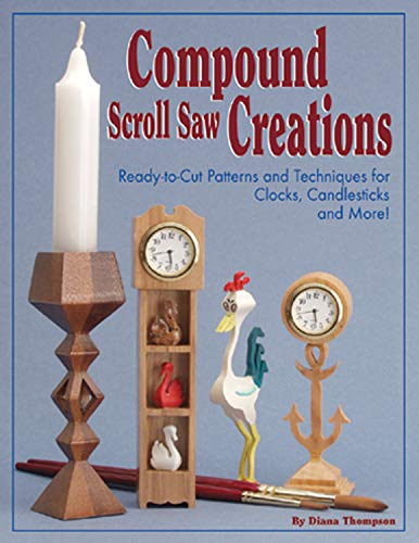 Compound Scroll Saw Creations Ready-to-Cut Patterns and Techniques for Clocks,  [Paperback]
