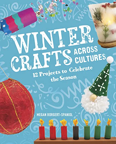 Winter Crafts Across Cultures 12 Projects to Celebrate the Season [Hardcover]