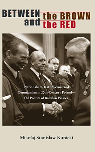 Between the Brown and the Red Nationalism, Catholicism, and Communism in Twenti [Hardcover]