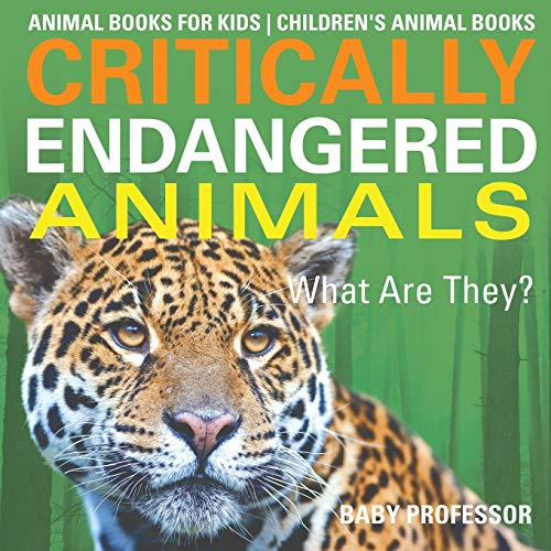 Critically Endangered Animals  What Are They Animal Books for Kids Children's  [Paperback]