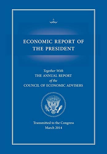 Economic Report Of The President, Transmitted To The Congress March 2014 Togethe [Paperback]