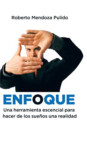 Enfoque Una Herramienta Escencial Para Hacer De Los Sueos Una Realidad (spanis [Hardcover]