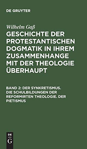 Synkretismus Bd. 2  Geschichte der Protestantischen Dogmatik in Ihrem Zusammenh [Hardcover]