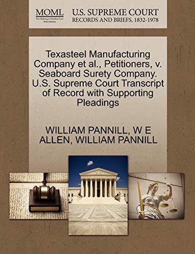 Texasteel Manufacturing Company et Al. , Petitioners, V. Seaboard Surety Company [Paperback]