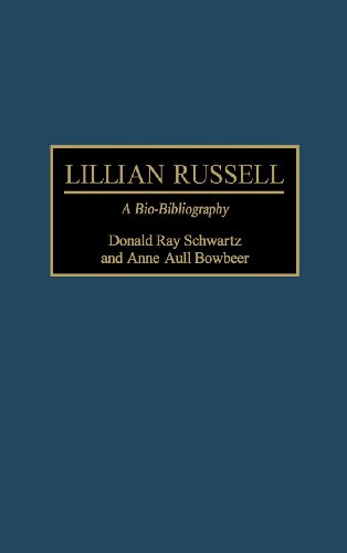 Lillian Russell A Bio-Bibliography (bio-Bibliographies In The Performing Arts) [Hardcover]