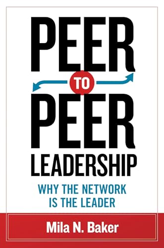 Peer-to-Peer Leadership Why the Network Is the Leader [Paperback]