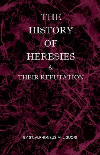The History Of Heresies And Their Refutation [Paperback]