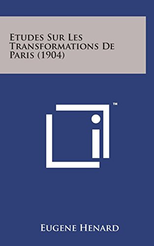 Etudes Sur les Transformations de Paris (1904) [Hardcover]