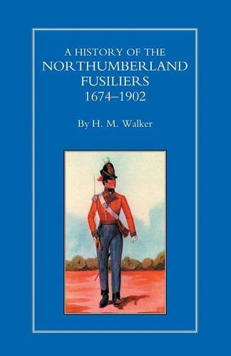History Of The Northumberland Fusiliers 1674-1902 [Paperback]