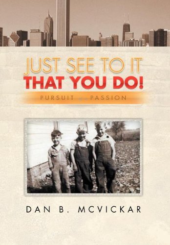 Just See to It That You Do  Pursuit of a Passion [Hardcover]