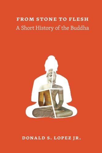 From Stone to Flesh A Short History of the Buddha [Paperback]