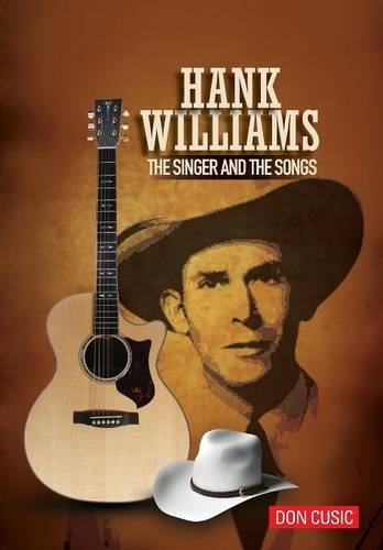 Hank Williams The Singer And The Songs [Hardcover]