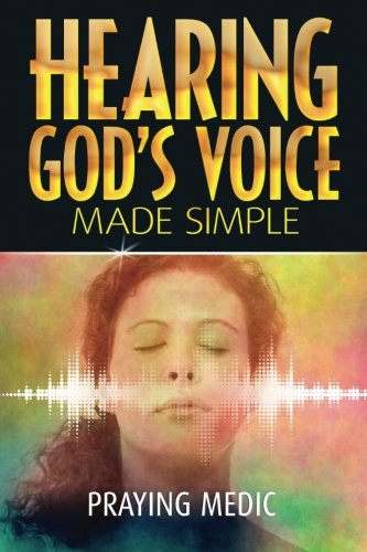 Hearing God's Voice Made Simple (the Kingdom Of God Made Simple) (volume 3) [Paperback]