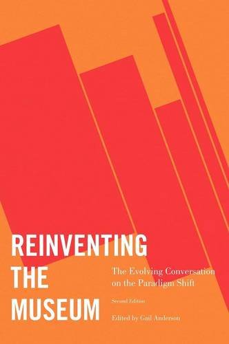 Reinventing the Museum The Evolving Conversation on the Paradigm Shift [Hardcover]