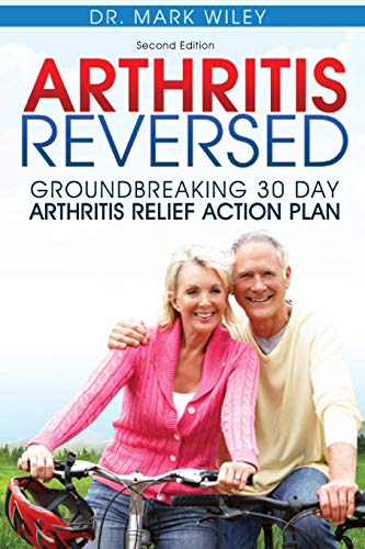 Arthritis Reversed Groundbreaking 30-Day Arthritis Relief Action Plan [Paperback]