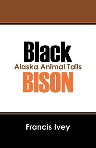 Black Bison  Alaska Animal Tails [Paperback]