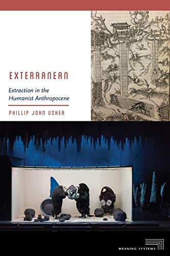 Exterranean Extraction in the Humanist Anthropocene [Paperback]