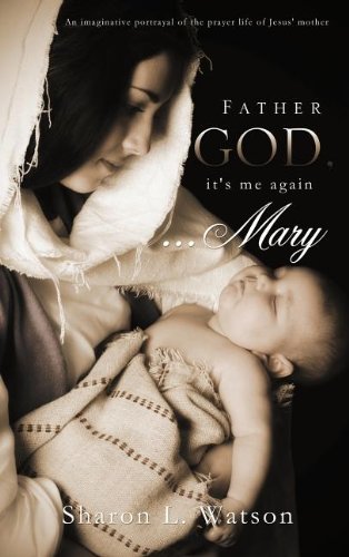 Father God, It's Me Again...Mary [Hardcover]