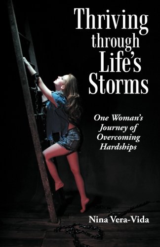 Thriving Through Lifes Storms  One Woman's Journey of Overcoming Hardships [Paperback]