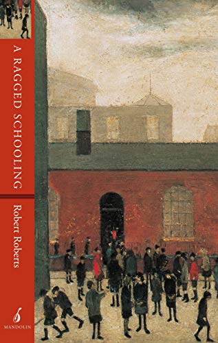 A Ragged Schooling Growing up in the classic slum [Paperback]
