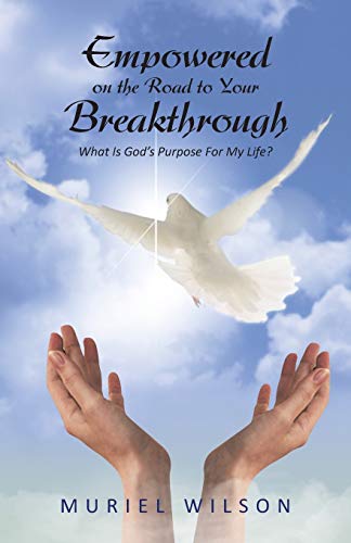 Empowered on the Road to Your Breakthrough  What Is God's Purpose for My Life [Paperback]