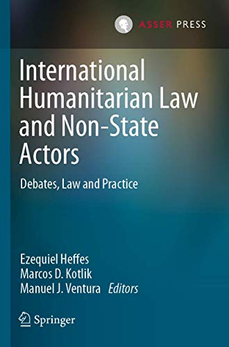 International Humanitarian Law and Non-State Actors Debates, Law and Practice [Paperback]