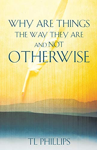 Why Are Things The Way They Are And Not Otherwise [Paperback]