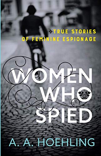 Women Who Spied [Paperback]