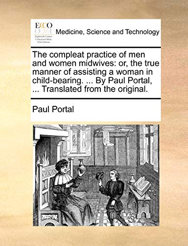 Compleat Practice of Men and Women Midwives  Or, the true manner of assisting a [Paperback]