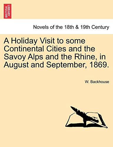 Holiday Visit to Some Continental Cities and the Savoy Alps and the Rhine, in Au [Paperback]
