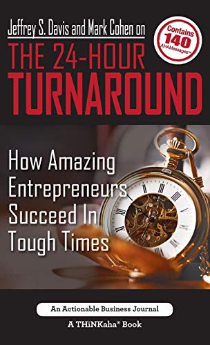 Jeffrey S. Davis And Mark Cohen On The 24-Hour Turnaround How Amazing Entrepren [Hardcover]