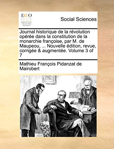 Journal Historique de la Rvolution Opre Dans la Constitution de la Monarchie  [Paperback]